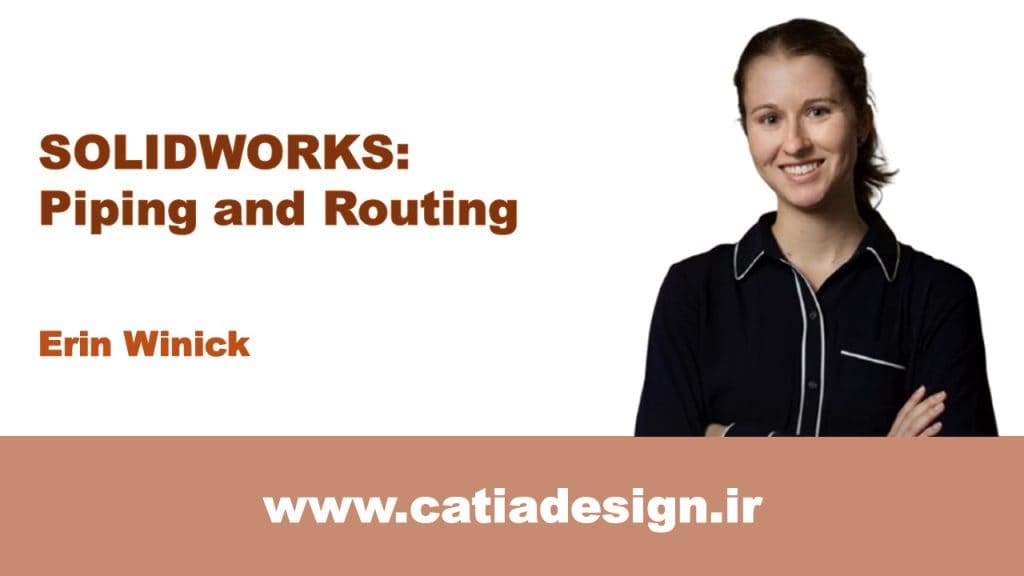 نمونه فیلم پکیج دوره ی آموزش Piping و Routing سالیدورک (زیرنویس فارسی تخصصی)